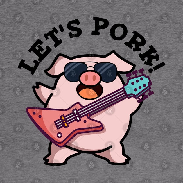 Let's Pork Cute Rock And Roll Pig Pun by punnybone